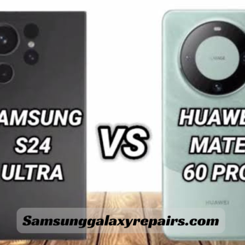 Samsung Galaxy S24 Ultra vs Huawei Mate 60 Pro